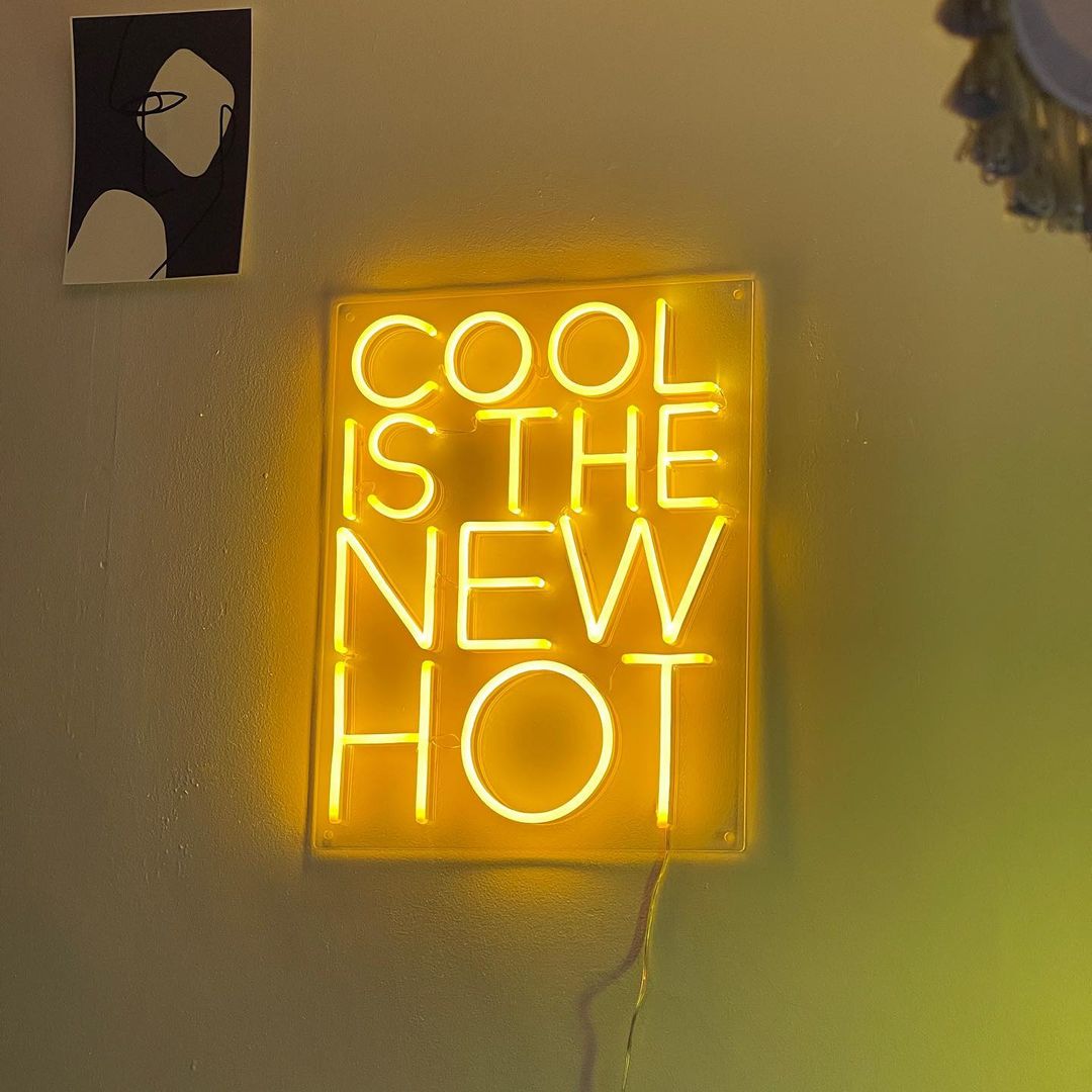 COOL is the new HOT LED Neon Sign