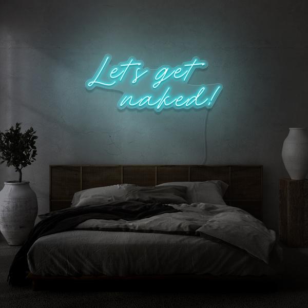 Let's get Naked LED Neon Sign