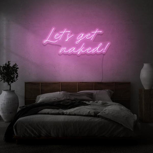 Let's get Naked LED Neon Sign