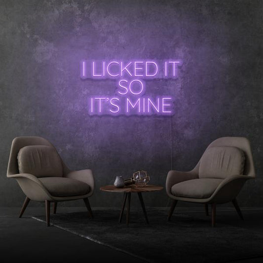 I Licked It so It's Mine LED Neon Sign