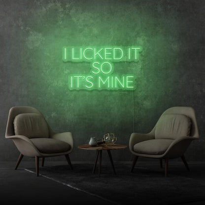 I Licked It so It's Mine LED Neon Sign