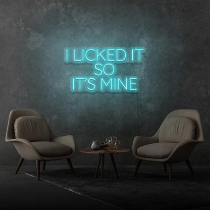 I Licked It so It's Mine LED Neon Sign