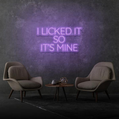 I Licked It so It's Mine LED Neon Sign