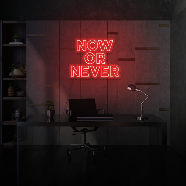 Now or Never LED Sign