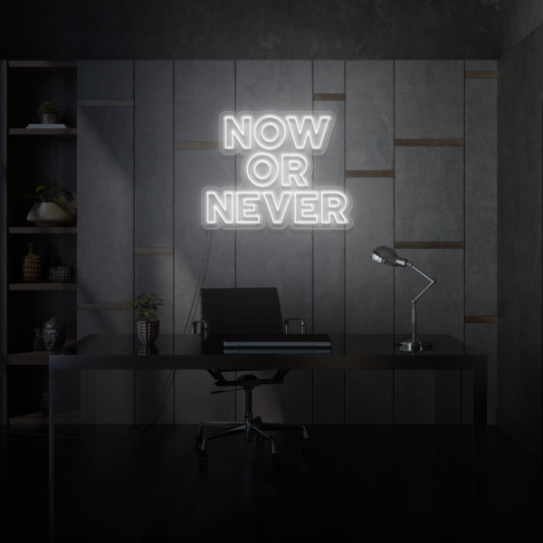 Now or Never LED Sign