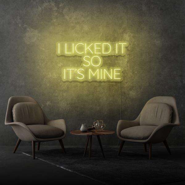 I Licked It so It's Mine LED Neon Sign
